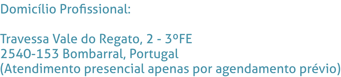 Domicílio Profissional: Travessa Vale do Regato, 2 - 3ºFE, 2540-153 Bombarral